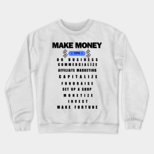 How to make money tips Crewneck Sweatshirt